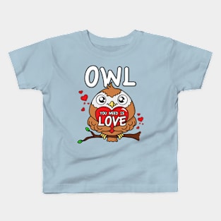 Owl you need is love Kids T-Shirt